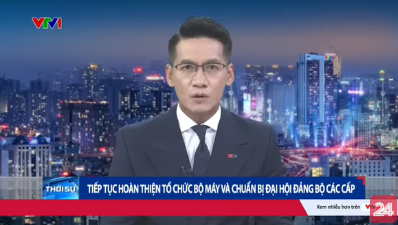 Tiếp tục hoàn thiện tổ chức bộ máy và chuẩn bị Đại hội Đảng bộ các cấp  VTV24 - VTV24 (720p, h264).mp4